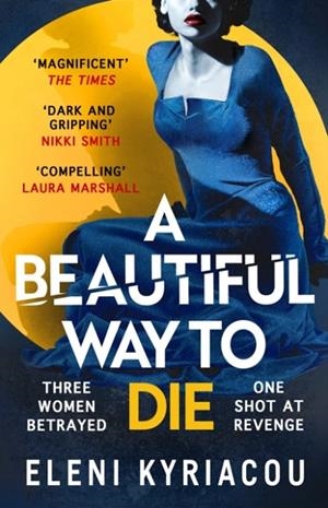 A BEAUTIFUL WAY TO DIE | 9781837930418 | KYRIACOU, ELENI