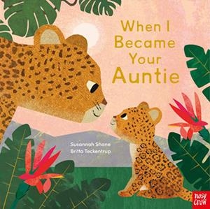 WHEN I BECAME YOUR AUNTIE | 9781839947698 | SHANE AND TECKENTRUP