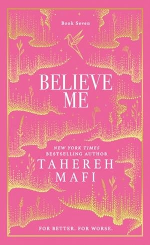 BELIEVE ME (SHATTER ME COLLECTOR'S ED) | 9780008774431 | TAHEREH MAFI