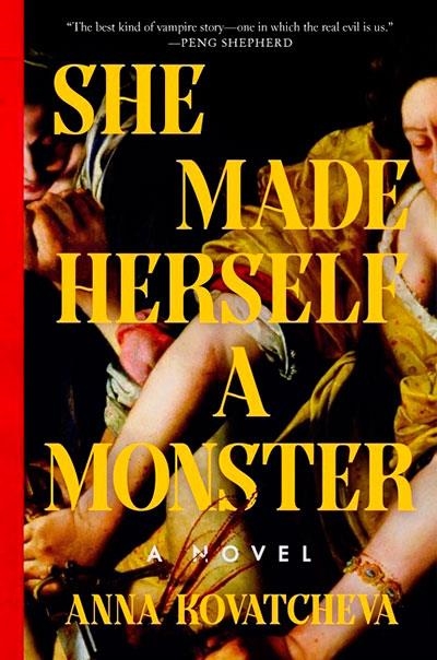 SHE MADE HERSELF A MONSTER | 9780063436374 | KOVATCHEVA, ANNA