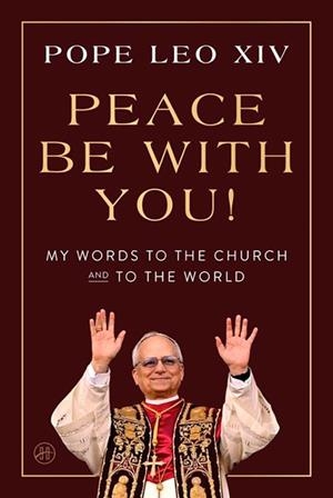 PEACE BE WITH YOU! | 9780063514812 | POPE LEO XIV