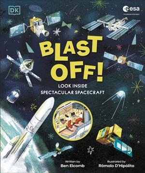 BLAST OFF! LOOK INSIDE SPECTACULAR SPACECRAFT | 9780241733127 | ELCOMB AND D'HIPOLITO