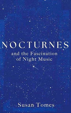 NOCTURNES AND THE FASCINATION OF NIGHT MUSIC | 9780300278897 | SUSAN TOMES