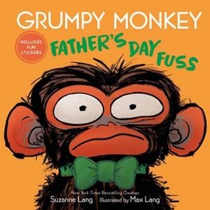 GRUMPY MONKEY FATHER'S DAY FUSS | 9780593709405 | SUZANNE LANG