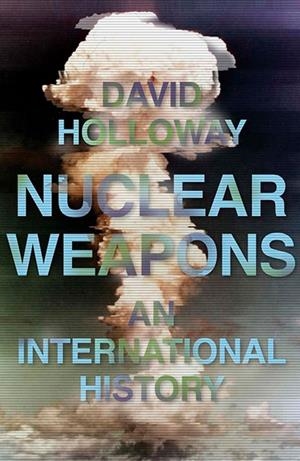 NUCLEAR WEAPONS | 9780300229448 | DAVID  HOLLOWAY