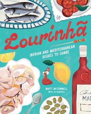 LOURINHA: IBERIAN AND MEDITERRANEAN DISHES TO SHAR | 9781761451201 | GAMVROS AND MCCONNELL