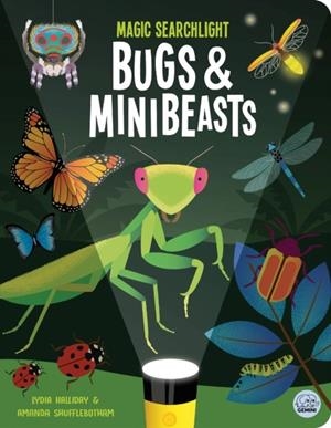 MAGIC SEARCHLIGHT - BUGS AND MINIBEASTS | 9781836160533 | HALLIDAY, LYDIA