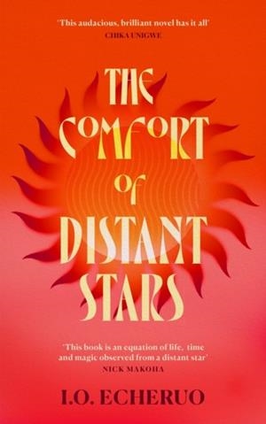 THE COMFORT OF DISTANT STARS | 9781837263332 | I O ECHERUO