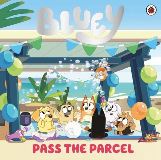 BLUEY: PASS THE PARCEL | 9780241728710 | BLUEY
