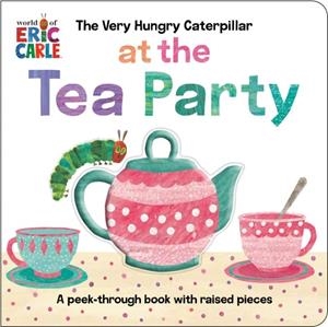 THE VERY HUNGRY CATERPILLAR AT THE TEA PARTY | 9798217141760 | ERIC CARLE