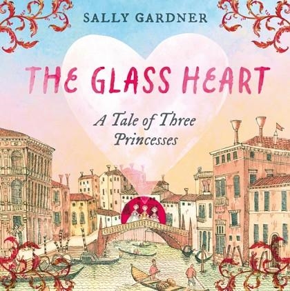 THE GLASS HEART | 9781035912643 | SALLY GARDNER