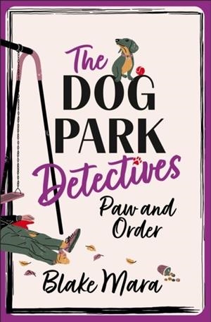 PAW AND ORDER (THE DOG PARK DETECTIVES) | 9781398552708 | BLAKE MARA
