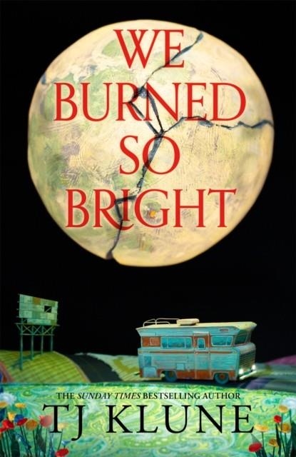 WE BURNED SO BRIGHT | 9781035009435 | T J KLUNE
