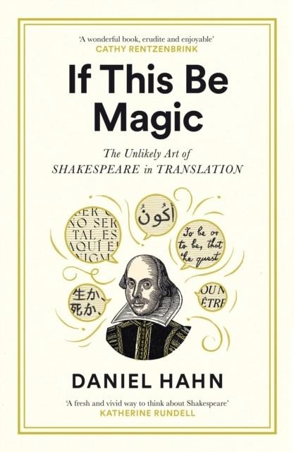 IF THIS BE MAGIC: THE UNLIKELY ART OF SHAKESPEARE | 9781805301622 | DANIEL HAHN