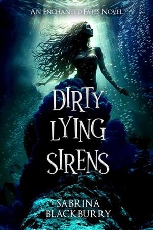 DIRTY LYING SIRENS | 9781834110004 | SABRINA BLACKBURRY