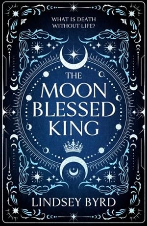 THE MOON BLESSED KING | 9781039012509 | LINDSEY BYRD