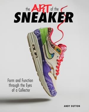 THE ART OF THE SNEAKER | 9798893961225 | ANDREW DUTTON