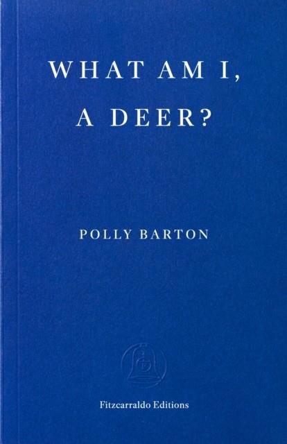 WHAT AM I A DEER? | 9781804272176 | POLLY BARTON