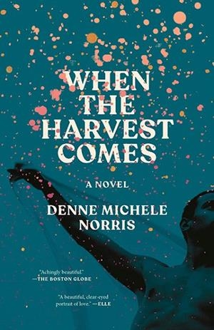 WHEN THE HARVEST COMES | 9780593729625 | DENNE MICHELE NORRIS