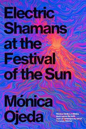 ELECTRIC SHAMANS AT THE FESTIVAL OF THE SUN | 9781803512419 | MONICA OJEDA