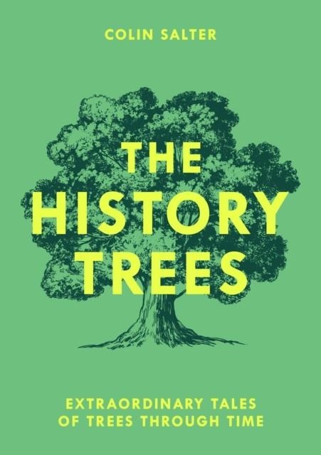 THE HISTORY TREES: EXTRAORDINARY TALES OF TREES TH | 9780008791650 | COLIN SALTER
