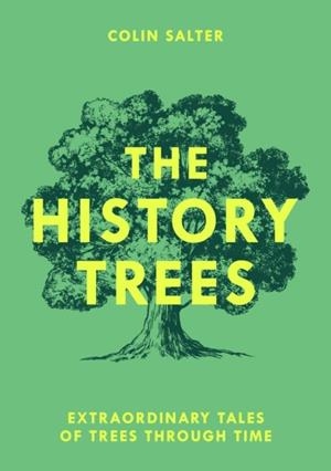 THE HISTORY TREES: EXTRAORDINARY TALES OF TREES TH | 9780008791650 | COLIN SALTER