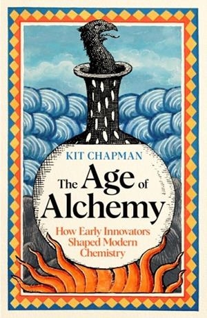 THE AGE OF ALCHEMY | 9781805221159 | KIT CHAPMAN
