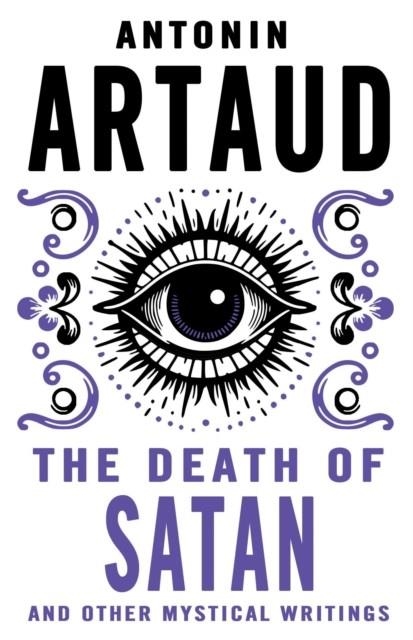THE DEATH OF SATAN AND OTHER MYSTICAL WRITINGS | 9780714551234 | ANTONIN ARTAUD