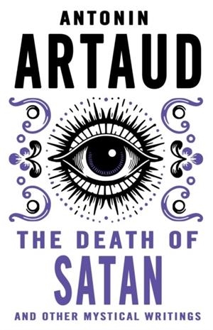 THE DEATH OF SATAN AND OTHER MYSTICAL WRITINGS | 9780714551234 | ANTONIN ARTAUD