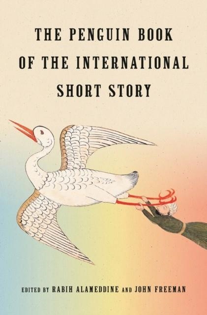 THE PENGUIN BOOK OF THE INTERNATIONAL SHORT STORY | 9780593834138 | JOHN FREEMAN