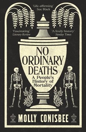 NO ORDINARY DEATHS | 9781800815889 | MOLLY CONISBEE