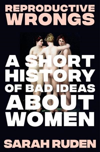 REPRODUCTIVE WRONGS | 9781324075905 | SARAH RUDEN