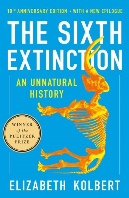 THE SIXTH EXTINCTION (10TH ANNIVERSARY EDITION) | 9781250887313 | ELIZABETH KOLBERT