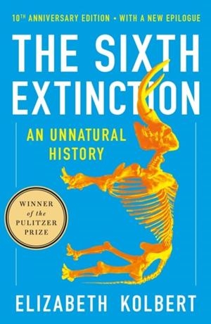 THE SIXTH EXTINCTION (10TH ANNIVERSARY EDITION) | 9781250887313 | ELIZABETH KOLBERT