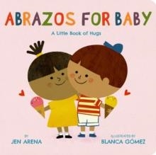ABRAZOS FOR BABY: A LITTLE BOOK OF HUGS | 9780316585064 | JEN ARENA