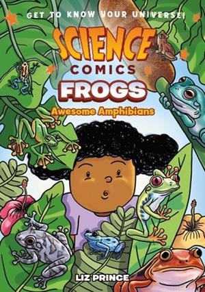 SCIENCE COMICS: FROGS | 9781250268860 | LIZ PRINCE