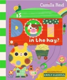 DOT BOOK 03: IS DOT IN THE HAY? | 9781035031733 | CAMILLA REID
