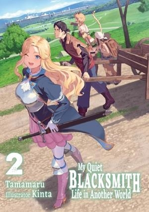 MY QUIET BLACKSMITH LIFE IN ANOTHER WORLD: VOLUME 2 (LIGHT NOVEL) | 9781718345119 | TAMAMARU, LIU, LINDA, KINTA