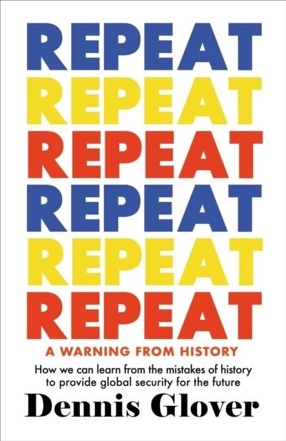 REPEAT : A WARNING FROM HISTORY | 9780749033217 | DENNIS GLOVER