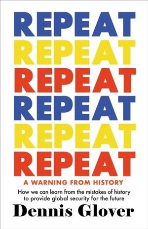 REPEAT : A WARNING FROM HISTORY | 9780749033217 | DENNIS GLOVER