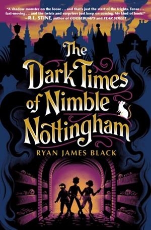THE DARK TIMES OF NIMBLE NOTTINGHAM | 9780593698082 | RYAN JAMES BLACK