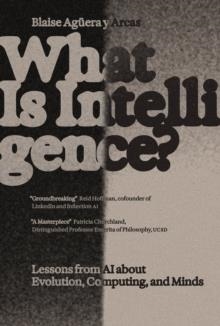 WHAT IS INTELLIGENCE? | 9780262049955 | BLAISE AGUERA Y ARCAS