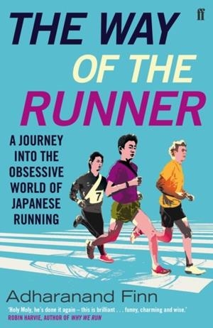 THE WAY OF THE RUNNER : A JOURNEY INTO THE OBSESSIVE WORLD OF JAPANESE RUNNING | 9780571303175 | ADHARANAND FINN