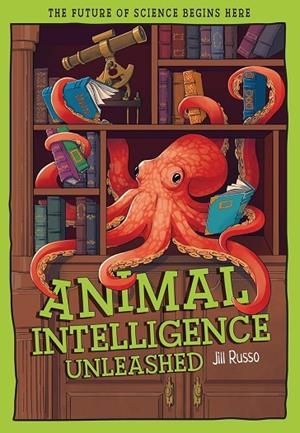 ANIMAL INTELLIGENCE UNLEASHED | 9781835694725 | JILL RUSSO