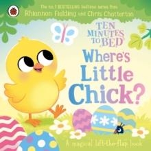 TEN MINUTES TO BED: WHERE'S LITTLE CHICK? | 9780241793237 | RHIANNON FIELDING