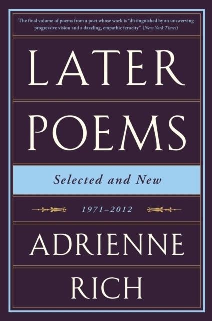 LATER POEMS: SELECTED AND NEW : 1971-2012 | 9780393351835 | ADRIENNE RICH