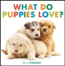 WHAT DO PUPPIES LOVE? | 9780593754474 | D.J. STEINBERG
