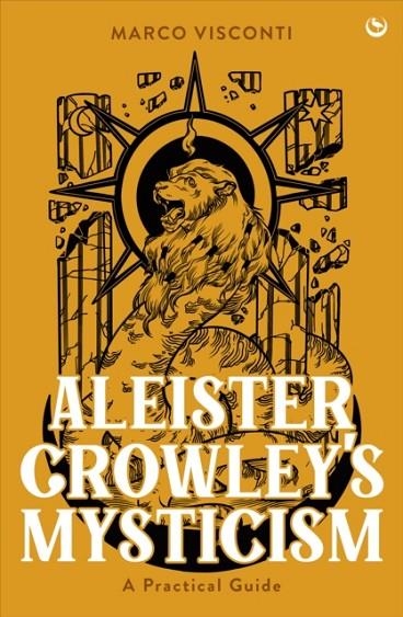 ALEISTER CROWLEY'S MYSTICISM : A PRACTICAL GUIDE | 9781786789549 | MARCO VISCONTI