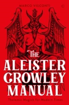 THE ALEISTER CROWLEY MANUAL : THELEMIC MAGICK FOR MODERN TIMES | 9781786787361 | MARCO VISCONTI
