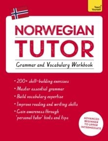 NORWEGIAN TUTOR: GRAMMAR AND VOCABULARY WORKBOOK (LEARN NORWEGIAN WITH TEACH YOURSELF) : ADVANCED BEGINNER TO UPPER INTERMEDIATE COURSE | 9781473617445 | GUY PUZEY